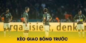 Bí mật thắng lớn kèo giao bóng trước - Đừng bỏ lỡ!